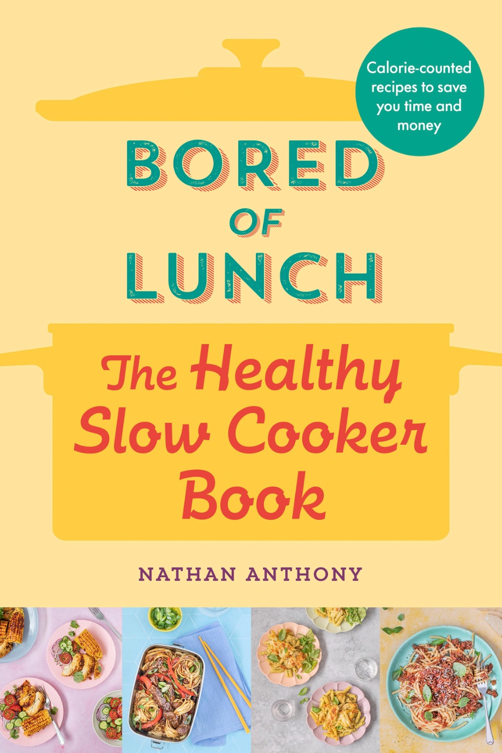 Bored of Lunch: The Healthy Slow Cooker Book Cover