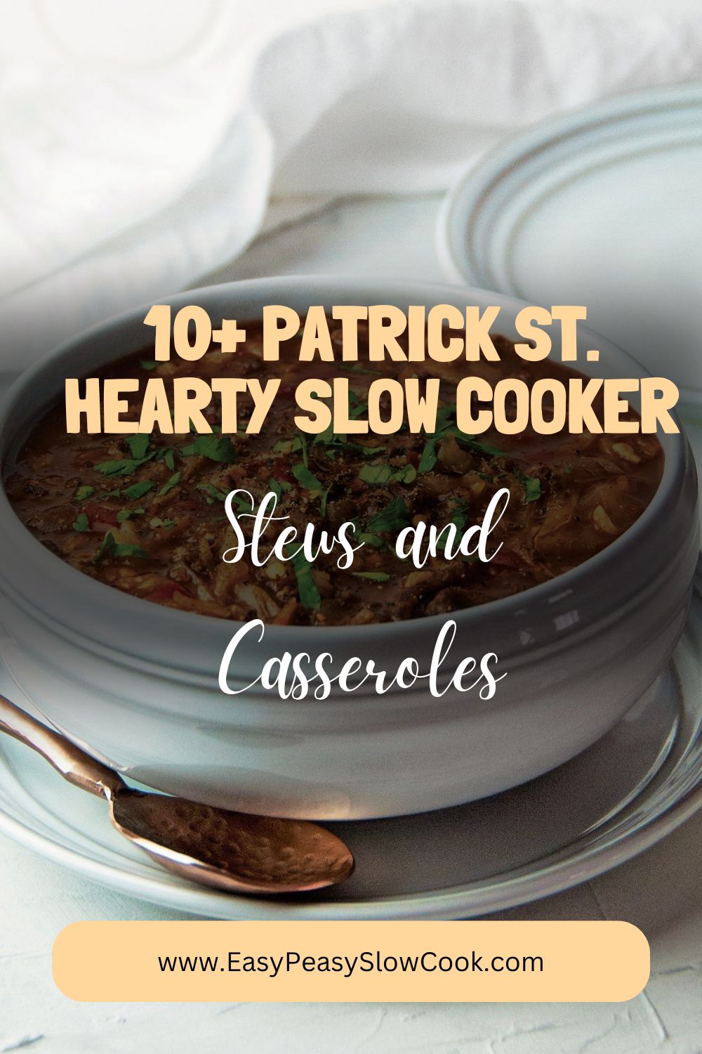 10+ Patrick St. Hearty Slow Cooker Stews and Casseroles